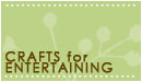 Crafts for entertaining