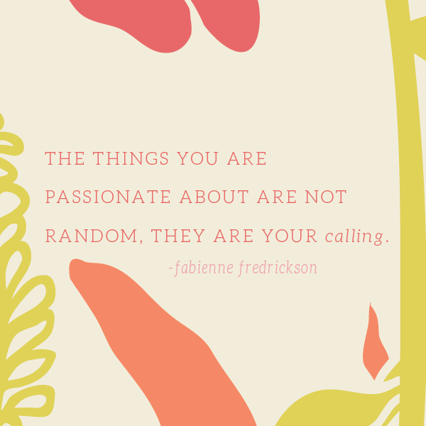 Passion Quote | Fabienne Fredrickson